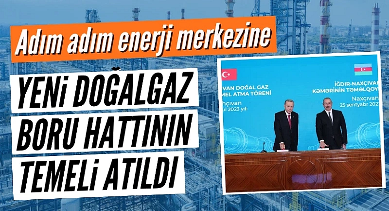 Türkiye adım adım enerji merkezi haline geliyor