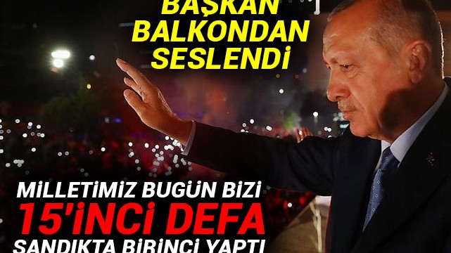 Erdoğan: Milletimiz bizi 15''inci defa sandıkta birinci yaptı