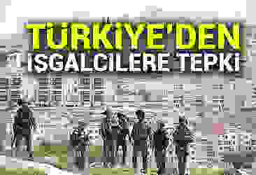 Türkiye''den işgalciye tepki