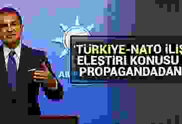 AK Parti Sözcüsü Çelik: Türkiye-NATO ilişkilerini eleştiri konusu yapmak propagandadan ibaret