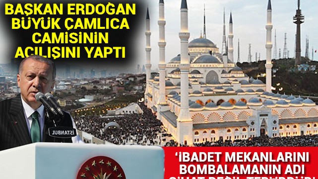 Başkan Erdoğan Büyük Çamlıca Camisinin açılışını yaptı