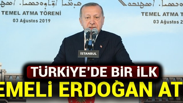 Türkiye''de bir ilk! Temeli Erdoğan attı