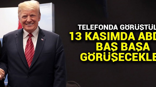 Cumhurbaşkanı Erdoğan ile Trump ile telefonda görüştü: 13 Kasım''da ABD''de görüşecekler
