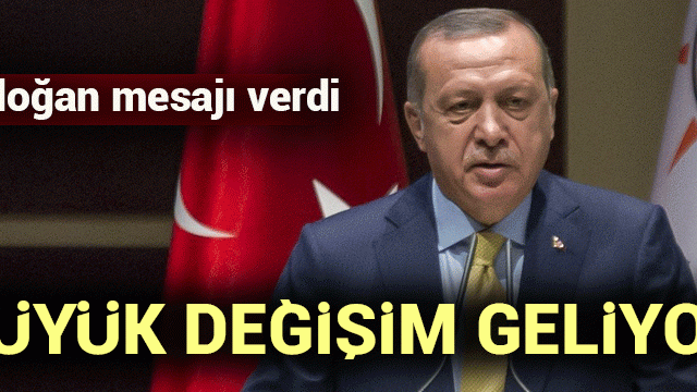 Erdoğan mesajı verdi! Büyük değişim geliyor