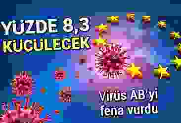 Virüs AB''yi fena vurdu! 8,3 küçülecek