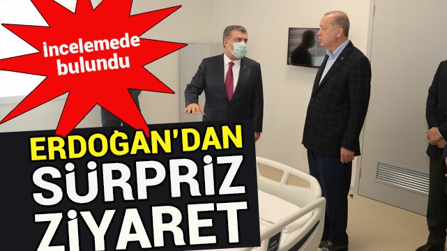 Erdoğan''dan sürpriz ziyaret! İncelemede bulundu