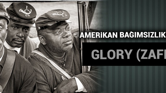 Amerikan Bağımsızlık Savaşı - Glory (Zafer)