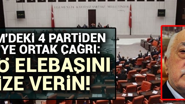 4 partiden ABD''ye Gülen''in iadesi için çağrı