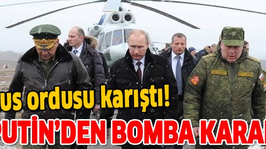 Rus ordusu karıştı! Putin'den bomba karar