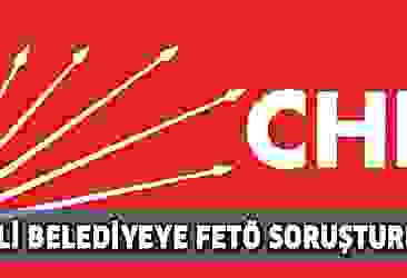 CHP'li belediyeye FETÖ soruşturması