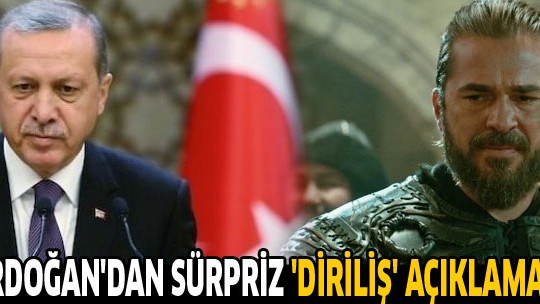 Cumhurbaşkanı Erdoğan'dan sürpriz Diriliş Ertuğrul açıklaması