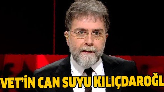 Ahmet Hakan: 'Evet'in can suyu Kılıçdaroğlu'