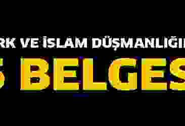 Türk ve İslam düşmanlığının 5 belgesi