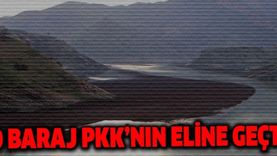 ABD destekledi, Tabka Barajı PKK'nın eline geçti