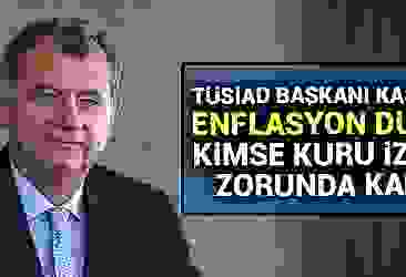 TÜSİAD Başkanı Kaslowski: Enflasyon düşerse kimse kuru izlemek zorunda kalmaz