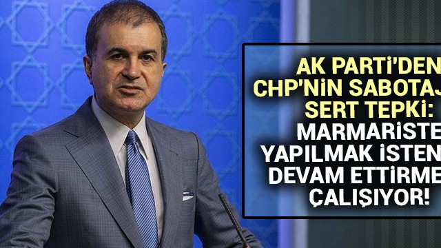 AK Parti''den CHP''nin sabotajına sert tepki!