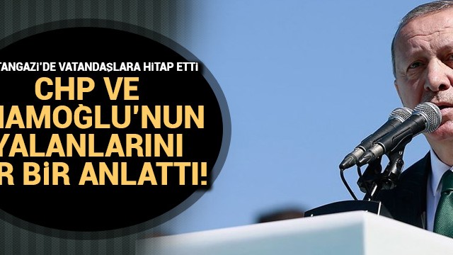 Başkan Erdoğan, CHP ve İmamoğlu''nun yalanlarını bir bir anlattı!