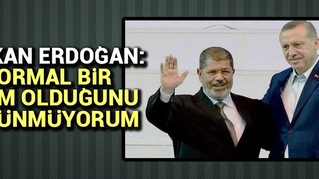 Başkan Erdoğan: Normal bir ölüm olduğuna inanmıyorum
