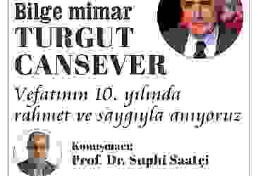 Prof. Dr. Suphi Saatçi, ‘Bilge Mimar Turgut Cansever’i Bâbıâli’de Anlatacak
