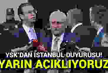 YSK''dan İstanbul seçimi duyurusu: Yarın açıklıyoruz