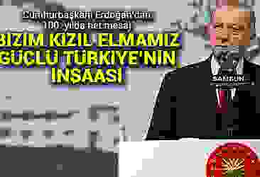 Cumhurbaşkanı Erdoğan: Bizim kızıl elmamız da büyük ve güçlü Türkiye''nin inşası