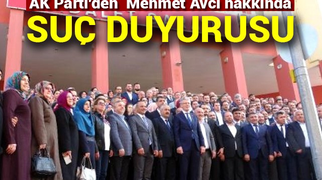 AK Parti''den  Mehmet Avcı hakkında suç duyurusu