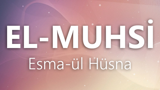 El Muhsi manası ve zikrinin faydaları