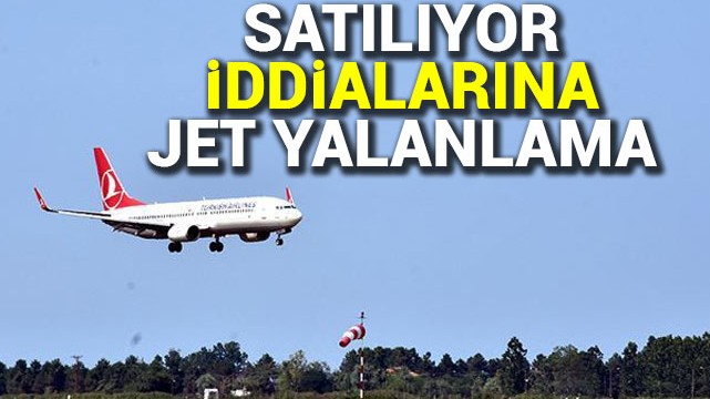 ''Türk Hava Yolları Satılıyor'' iddialarına yalanlama
