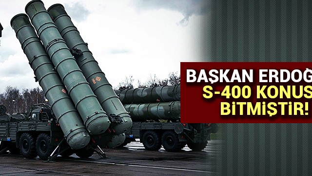 Başkan Erdoğan: S-400 konusu bitmiştir!