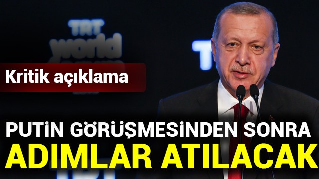 Erdoğan''dan kritik açıklama! Putin görüşmesinden sonra adımlar atılacak