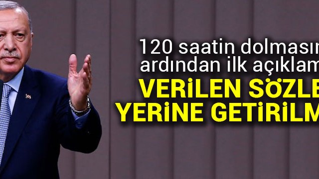Cumhurbaşkanı Erdoğan''dan 120 saatin bitmesin ardından ilk açıklama: Sözler tutulmadı