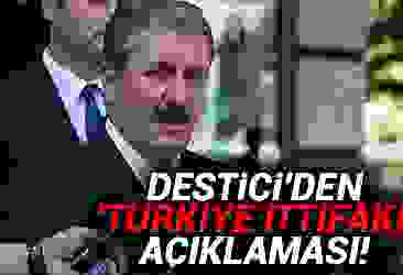 Destici''den ''Türkiye İttifakı'' açıklaması!