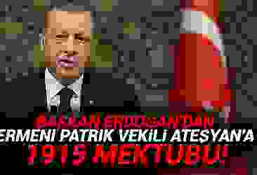 Başkan Erdoğan''dan Ermeni Patrik Vekili Ateşyan''a 1915 mektubu!