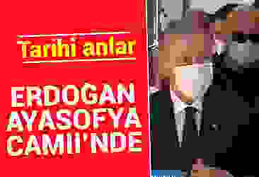 Erdoğan Ayasofya Camii''nde