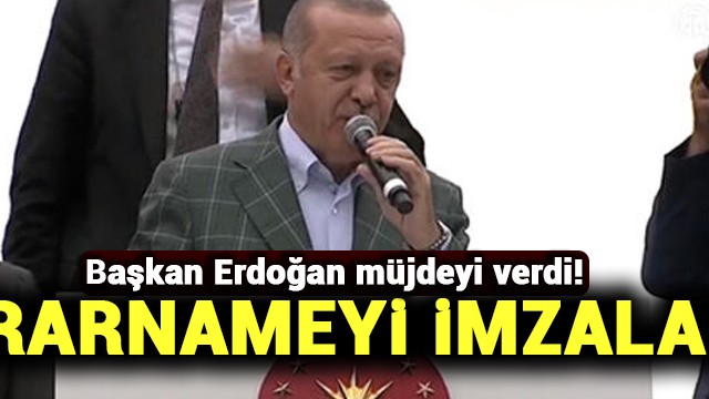 Başkan Erdoğan müjdeyi verdi! Kararnameyi imzaladık