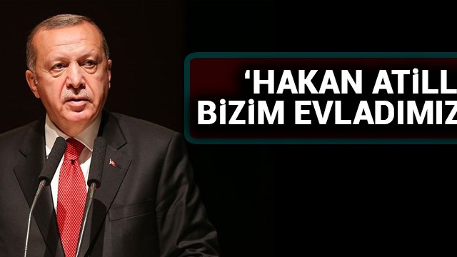 Başkan Erdoğan: Hakan Atilla''nın yaşadığı süreç hepimizi üzdü ve kırdı