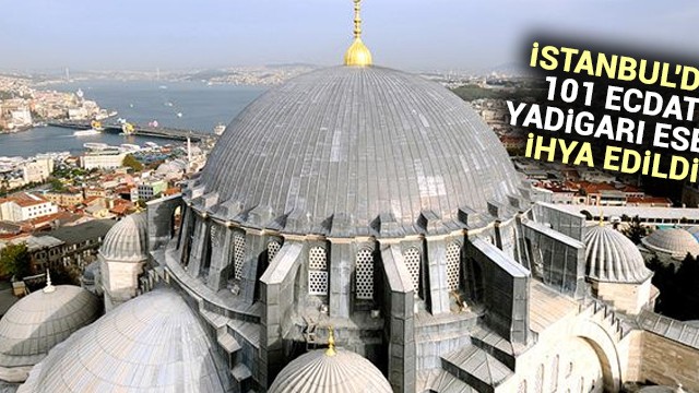 İstanbul''da 101 ecdat yadigarı eser ihya edildi!