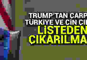 Trump''tan Türkiye ve Çin itirazı: Listeden çıkarılmalı