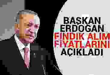 Başkan Erdoğan fındık alım fiyatlarını açıkladı